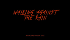 Walking Against the Rain - A Biblical Horror Film - Concept Trailer