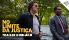 NO LIMITE DA JUSTIÇA | Trailer Oficial Dublado