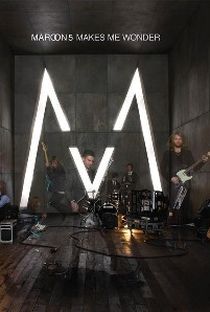 Maroon 5: Makes Me Wonder - Poster / Capa / Cartaz - Oficial 1