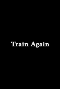 Train Again - Poster / Capa / Cartaz - Oficial 1