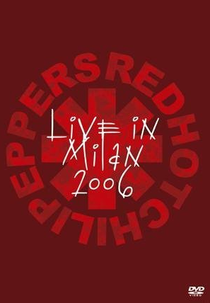 Red Hot Chili Peppers ‎– Live In Milan, Italy 2006 (Red Hot Chili Peppers ‎– Live In Milan, Italy 2006)