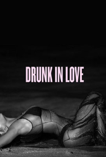 Beyoncé Feat. Jay-Z: Drunk in Love - Poster / Capa / Cartaz - Oficial 1