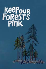 Mantendo Nossas Florestas Cor-de-rosa (Keep Our Forests' Pink)