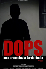DOPS: Uma Arqueologia da Violência (DOPS: Uma Arqueologia da Violência)