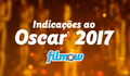 OSCAR 2017 - OS INDICADOS | Casa Filmow