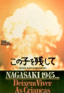 Nagasaki 1945 - Deixem Viver as Crianças (Kono ko wo nokoshite)