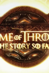 Game of Thrones - The Story So Far - Especial - Poster / Capa / Cartaz - Oficial 1