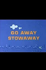Go Away Stowaway (Go Away Stowaway)