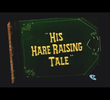 His Hare Raising Tale