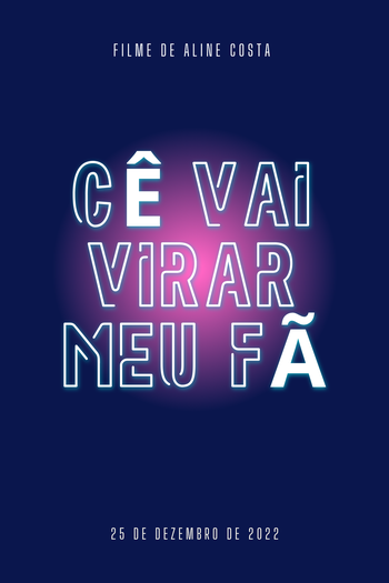 Poster de Filme Cê Vai Virar Meu Fã (2022)