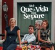 Até Que a Vida Nos Separe