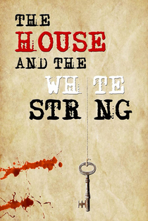 The House and the White String - Poster / Capa / Cartaz - Oficial 1