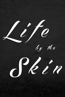 Life by the Skin - Poster / Capa / Cartaz - Oficial 1
