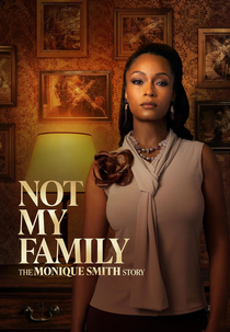 Not My Family: The Monique Smith Story (Not My Family: The Monique Smith Story)