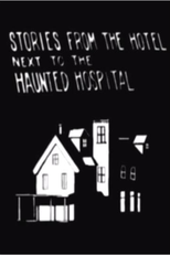 Stories from the Hotel Next to the Haunted Hospital (Stories from the Hotel Next to the Haunted Hospital)