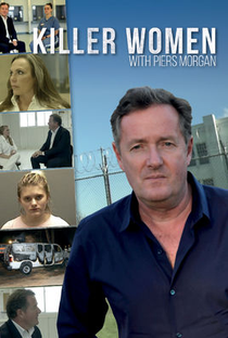 Mulheres Assassinas com Piers Morgan (1ª Temporada) - Poster / Capa / Cartaz - Oficial 1