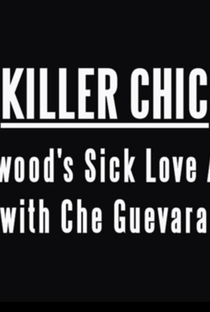 Chique de matar: o amor doentio de Hollywood por Che Guevara - Poster / Capa / Cartaz - Oficial 1