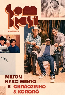Som Brasil apresenta: Milton Nascimento e Chitãozinho & Xororó (Som Brasil apresenta: Milton Nascimento e Chitãozinho & Xororó)