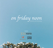 On Friday Noon