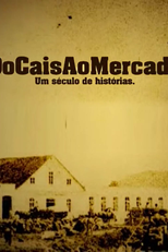 Do cais ao mercado - Um século de histórias (Do cais ao mercado - Um século de histórias)