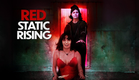 Red Static Rising Trailer