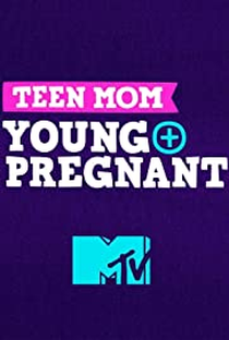 Teen Mom: Young and Pregnant (2ª Temporada) - Poster / Capa / Cartaz - Oficial 1
