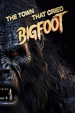 The Town That Cried Bigfoot (The Town That Cried Bigfoot)