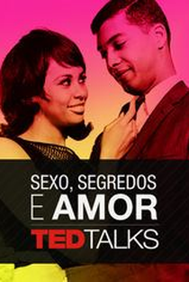 TED Talks: Sexo, Segredos e Amor - Poster / Capa / Cartaz - Oficial 1