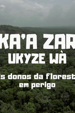 Ka’a zar ukyze wà - Os donos da floresta em perigo (Ka’a zar ukyze wà - Os donos da floresta em perigo)