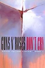 Guns N' Roses: Makin' F@*!ing Videos Part I - Don't Cry (Guns N' Roses: Makin' F@*!ing Videos Part I - Don't Cry)