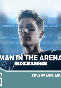 Man in the Arena: Tom Brady (Man in the Arena: Tom Brady)