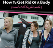 How To Get Rid Of A Body (and still be friends)