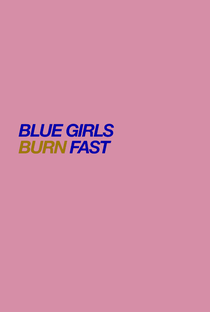 Blue Girls Burn Fast - Poster / Capa / Cartaz - Oficial 1