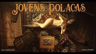 Trailer: Jovens Polacas – Trailer Oficial