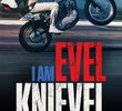 Eu, Evel Knievel