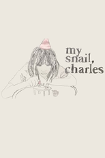 My Snail, Charles (My Snail, Charles)