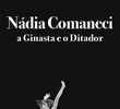 Nadia Comaneci - a ginasta e o ditador