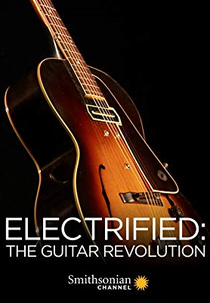 A História da Guitarra Elétrica (Electrified: The Guitar Revolution)
