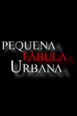 Pequena Fábula Urbana (Pequena Fábula Urbana)