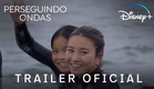 Perseguindo Ondas | Trailer Oficial | Disney+