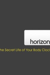 BBC Horizon- A vida secreta do seu relógio biológico - Poster / Capa / Cartaz - Oficial 1