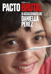 Pacto Brutal: O Assassinato de Daniella Perez (Pacto Brutal: Caso Daniella Perez)