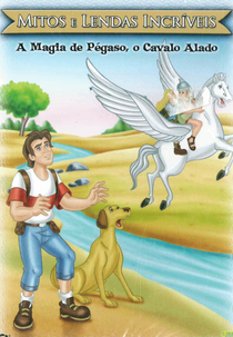 Mitos e Lendas Incríveis - A Magia de Pégaso, o Cavalo Alado (Wondrous Myths & Legends: The Magic of Pegasus, the Winged Horse)