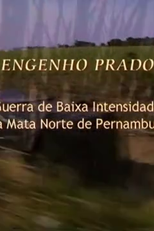 Engenho Prado – Guerra de Baixa Intensidade na Zona da Mata Norte de PE (Engenho Prado – Guerra de Baixa Intensidade na Zona da Mata Norte de PE)