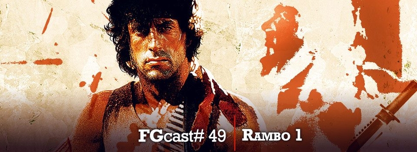 FGcast #49 - Rambo - Programado para Matar
