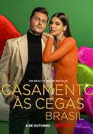 Casamento às Cegas: Brasil (1ª Temporada) (Casamento às Cegas: Brasil (1ª Temporada))