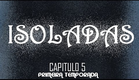 Isoladas - Temp.01 Cap.5