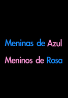 Meninos de Rosa, Meninas de Azul