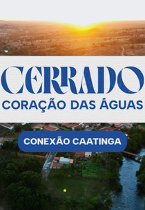 Cerrado, coração das águas: Conexão Caatinga (Cerrado, coração das águas: Conexão Caatinga)