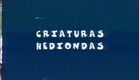 Criaturas Hediondas -  O Trailer